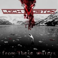  Loch Vostok – From These Waters 